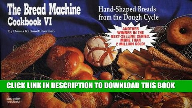 [PDF] The Bread Machine Cookbook VI: Hand-Shaped Breads from the Dough Cycle (Nitty Gritty