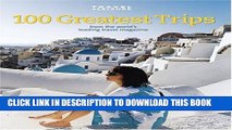 [New] Travel + Leisure s The 100 Greatest Trips of 2007 Exclusive Full Ebook