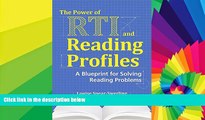 Big Deals  The Power of RTI and Reading Profiles: A Blueprint for Solving Reading Problems  Free