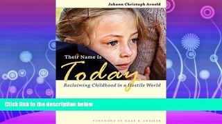 FREE PDF  Their Name Is Today: Reclaiming Childhood in a Hostile World  BOOK ONLINE