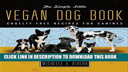 [PDF] Simple Little Vegan Dog: Cruelty-Free Diet for Canines Popular Collection