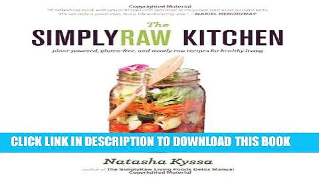[PDF] The SimplyRaw Kitchen: Plant-Powered, Gluten-Free, and Mostly Raw Recipes for Healthy Living