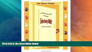 Big Deals  The Silence Within: A Teacher/Parent Guide to Working with Selectively Mute and Shy