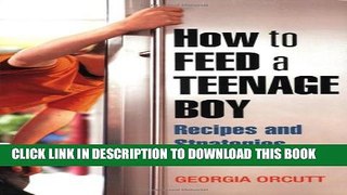 [PDF] How to Feed a Teenage Boy: Recipes and Strategies [Full Ebook]