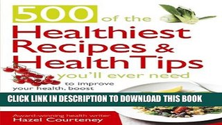 [PDF] 500 of the Healthiest Recipes   Health Tips You ll Ever Need Popular Colection