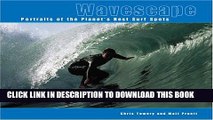 [New] Wavescape: Portraits of the Planet s Best Surf Spots Exclusive Full Ebook