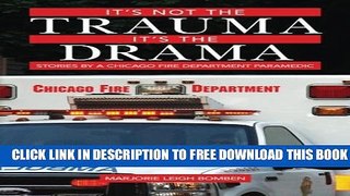 [PDF] It s not the Trauma, It s the Drama: Stories by a Chicago Fire Department Paramedic Popular