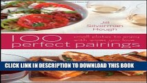 [PDF] 100 Perfect Pairings: Small Plates to Serve with Wines You Love Popular Online