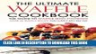 [PDF] The Ultimate Waffle Cookbook - The Guide to Waffle Iron Cooking: Over 25 Waffle Recipe You