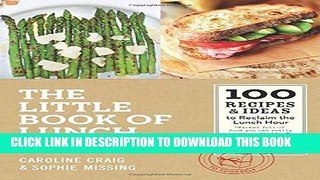 [PDF] The Little Book of Lunch: 100 Recipes   Ideas to Reclaim the Lunch Hour Full Collection