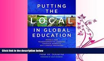 complete  Putting the Local in Global Education: Models for Transformative Learning Through