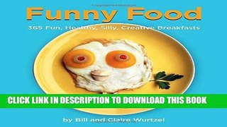 [PDF] Funny Food: 365 Fun, Healthy, Silly, Creative Breakfasts Full Collection