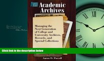 FREE PDF  Academic Archives: Managing the Next Generation of College and University Archives,