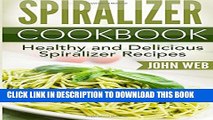 [PDF] Spiralizer: Spiralizer Cookbook - Healthy And Delicious Spiralizer Recipes Popular Colection