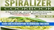 [PDF] Spiralizer: Spiralizer Cookbook - Healthy And Delicious Spiralizer Recipes Popular Colection