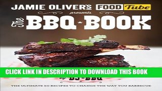 [PDF] Jamie s Food Tube the Bbq Book: The Ultimate 50 Recipes To Change The Way You Barbecue Full