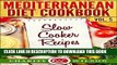 [PDF] MEDITERRANEAN DIET: Vol.5 Slow Cooker Recipes (Mediterranean Diet Recipes) Popular Collection