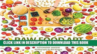 [PDF] Raw Food Art: Four Seasons of Plant-Powered Goodness Full Online