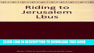 [PDF] Riding to Jerusalem: A Journey Through Turkey and the Middle East Full Online