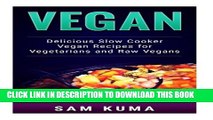 [PDF] Vegan: Delicious Slow Cooker Vegan Recipes for Vegetarians and Raw Vegans (The Ultimate