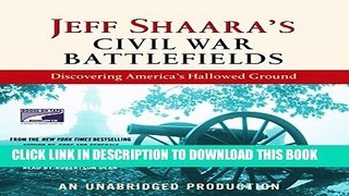 [PDF] Jeff Shaara s Civil War Battlefields: Discovering America s Hallowed Ground Full Online