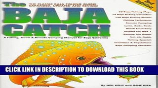 [PDF] The Baja Catch: A Fishing, Travel   Remote Camping Manual for Baja California (3rd Edition)