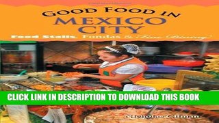 [PDF] Good Food in Mexico City: Food Stalls, Fondas and Fine Dining Full Collection