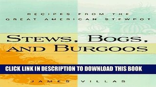 [PDF] Stews, Bogs, And Burgoos: Recipes from the Great American Stewpot Popular Online