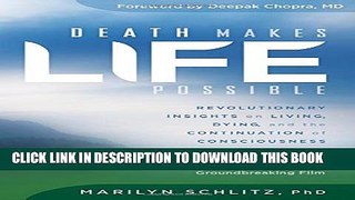 [PDF] Death Makes Life Possible: Revolutionary Insights on Living, Dying, and the Continuation of