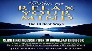 [PDF] How to Relax Your Mind - The 10 Best Ways: Effective and Practical Methods to Help You to