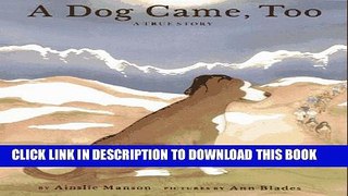 [PDF] A Dog Came, Too: A True Story Full Online