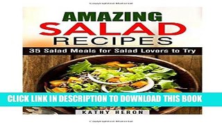 [PDF] Amazing Salad Recipes: 35 Salad Meals for Salad Lovers to Try (Fat Burning   Weight Loss)