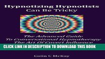 [PDF] Hypnotizing Hypnotists Can Be Tricky: The Advanced Guide to Conversational Hypnotherapy and