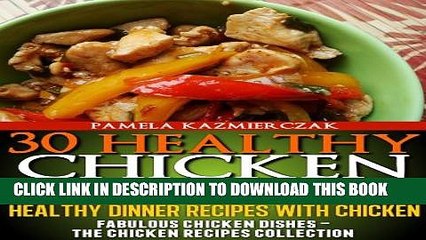 [PDF] 30 Healthy Chicken Recipes - Healthy Dinner Recipes With Chicken (Fabulous Chicken Dishes -