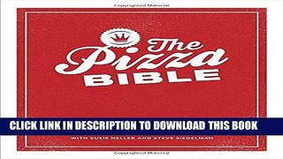 [PDF] The Pizza Bible: The World s Favorite Pizza Styles, from Neapolitan, Deep-Dish, Wood-Fired,