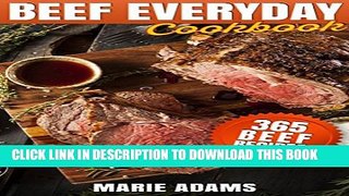 [PDF] Beef Everyday Cookbook 365 Beef Recipes: Steak, Roast Beef, Ribs, Pot Roast, Meat Loaf,
