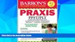 Big Deals  Barron s PRAXIS, 6th Edition  Best Seller Books Most Wanted