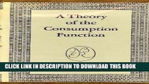 [New] A Theory of the Consumption Function (National Bureau of Economic Research Publications)