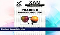 Big Deals  Praxis Fundamental Subjects 0511: Teacher Certification Exam (XAM PRAXIS)  Best Seller