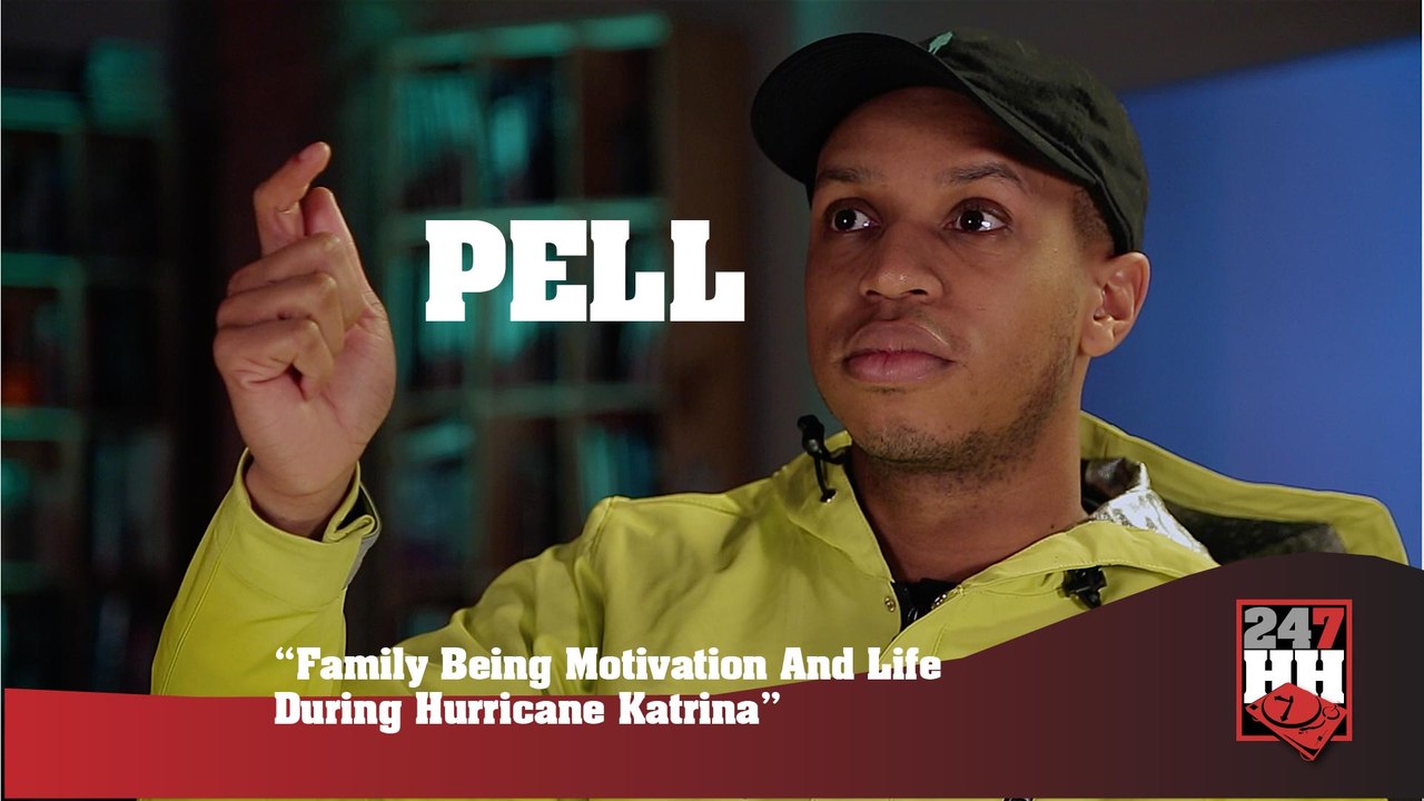 Pell - Family Being Motivation And Life During Hurricane Katrina (247HH Exclusive) (247HH Exclusive)