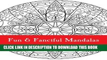 [PDF] Fun   Fanciful Mandalas: For Adult Coloring Fun (Volume 1) Popular Collection