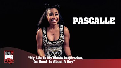 Pascalle - My Life Is My Music Inspiration, "Im Good" Is About A Guy (247HH Exclusive)
