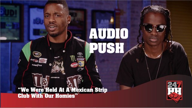 Audio Push - We Were Held At A Mexican Strip Club With Our Homies (247HH Wild Tour Stories) (247HH Wild Tour Stories)