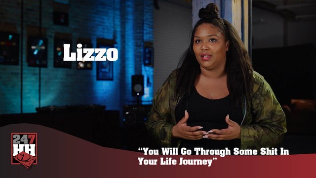 Lizzo - You Will Go Through Some Shit In Your Life Journey (247HH Exclusive) (247HH Exclusive)