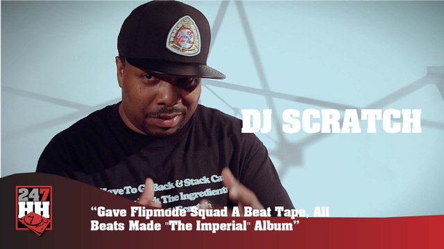DJ Scratch - Gave Flipmode Squad A Beat Tape, All Beats Made The Imperial Album (247HH Exclusive) (247HH Exclusive)