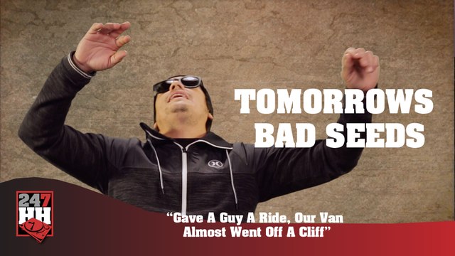 Tomorrows Bad Seeds - Gave A Guy A Ride, Our Van Almost Went Off A Cliff (247HH Wild Tour Stories) (247HH Wild Tour Stories)