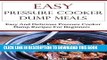 [PDF] Pressure Cooker Dump Meals: Easy And Delicious Pressure Cooker Dump Recipes (Pressure Cooker