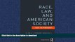 READ PDF Race, Law, and American Society: 1607-Present (Criminology and Justice Studies) READ NOW