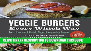 [PDF] Veggie Burgers Every Which Way: Fresh, Flavorful and Healthy Vegan and Vegetarian