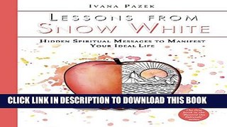 [PDF] Lessons from Snow White: Hidden Spiritual Messages to Manifest Your Ideal Life (Beyond the